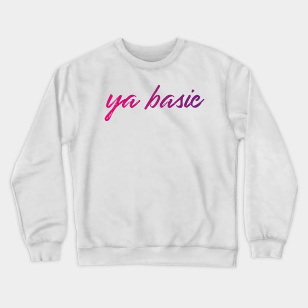 ya basic Crewneck Sweatshirt by WorkingOnIt